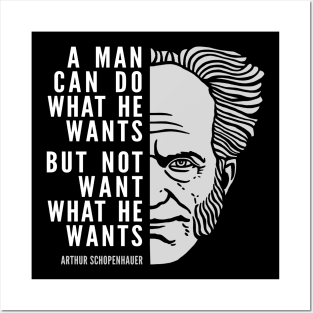 Arthur Schopenhauer Inspirational Quote: A Man Can Do What He Wants Posters and Art